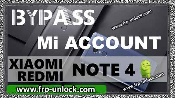 Bypass Xiaomi Redmi Note 4 MI Account, Unlock Xiaomi Redmi Note 4, Bypass MI Account, Bypass MIUI 9 MI Account