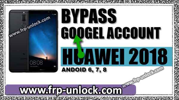 bypass google account Huawei 2018 Tool, Huawei FRP Bypass, bypass google account Huawei Android 8.0, Huawei 7.0 FRP Bypass, BypassFRP Huawei Lock 6.0, FRP Huawei 2018 Devices, Remove Bypass Huawei FRP Without PC