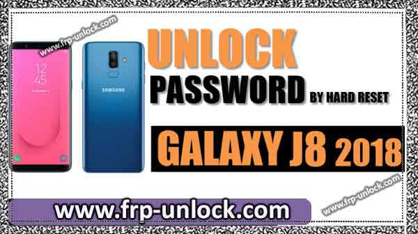 Unlock Samsung Galaxy J8 2018 password by hard reset method